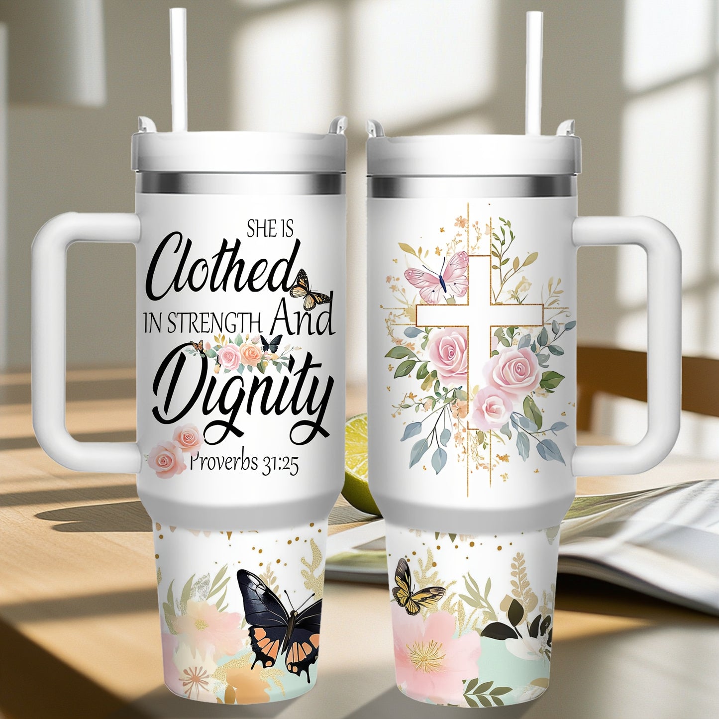 40oz Cup With Lid and Straw, "She Is Clothed In Strength And Dignity"